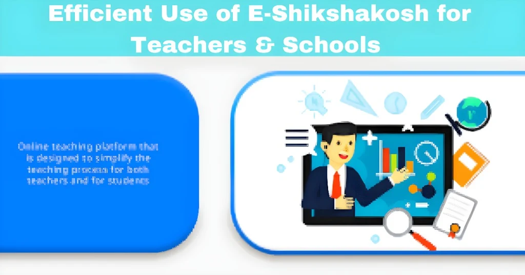 Tips for Overall Efficient Use of E-Shikshakosh